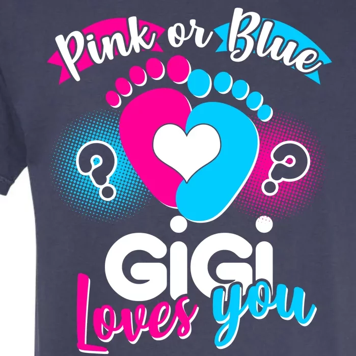 Pink Or Blue Gigi Loves You Baby Gender Reveal Garment-Dyed Heavyweight T-Shirt