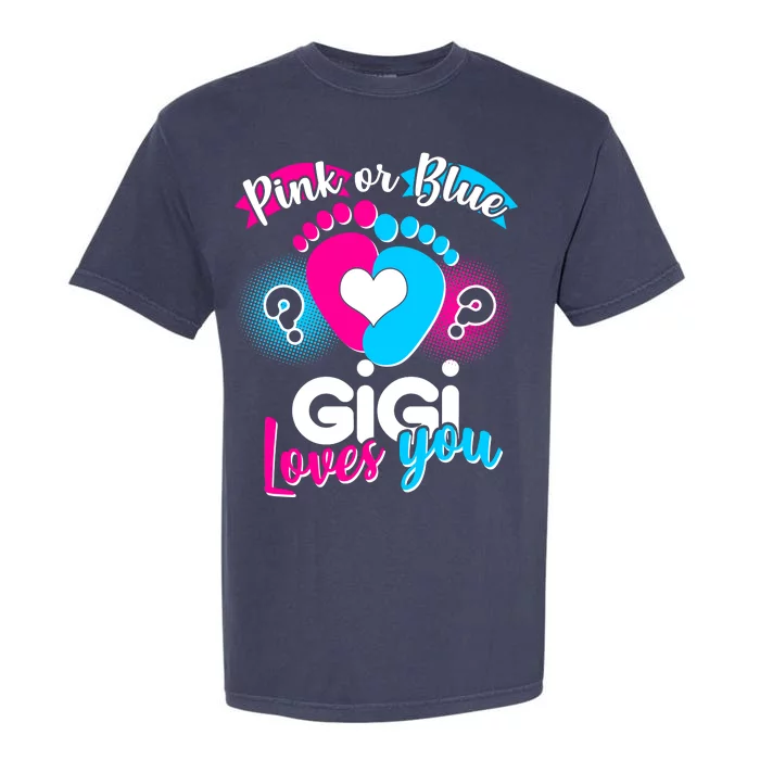 Pink Or Blue Gigi Loves You Baby Gender Reveal Garment-Dyed Heavyweight T-Shirt