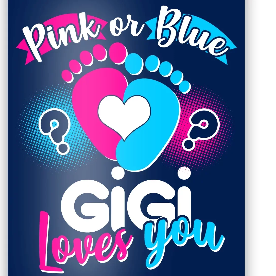 Pink Or Blue Gigi Loves You Baby Gender Reveal Poster