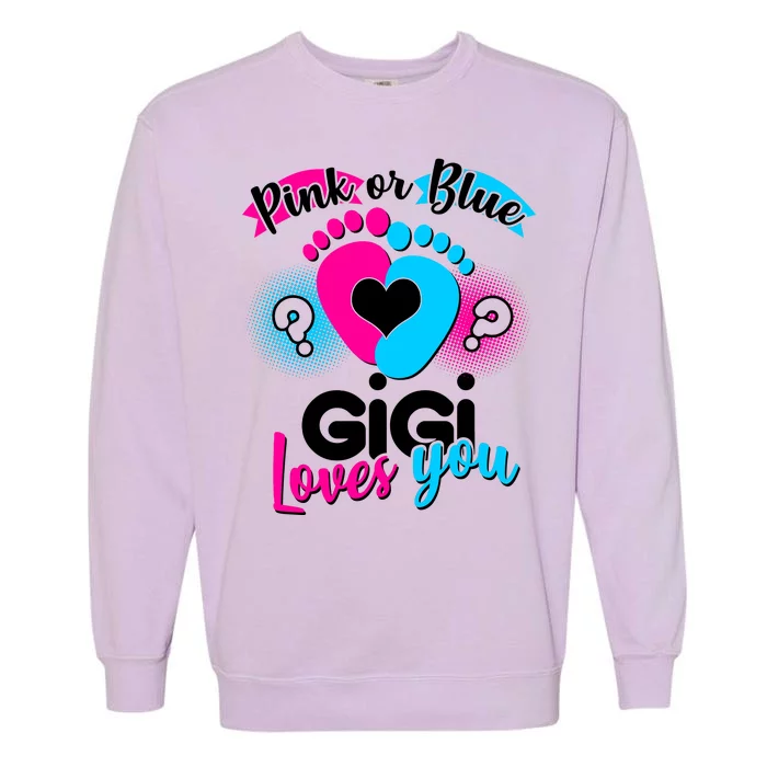 Pink Or Blue Gigi Loves You Baby Gender Reveal Garment-Dyed Sweatshirt