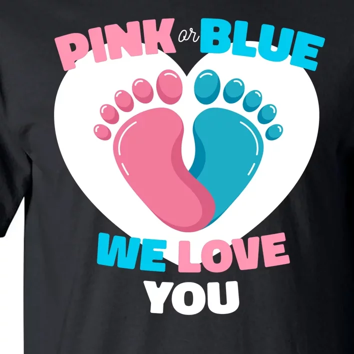 Pink Or Blue We Love You Gender Reval Tall T-Shirt