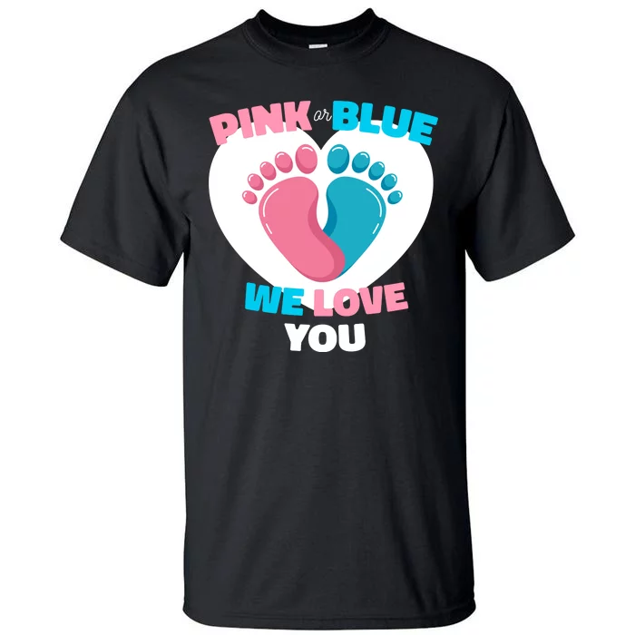 Pink Or Blue We Love You Gender Reval Tall T-Shirt