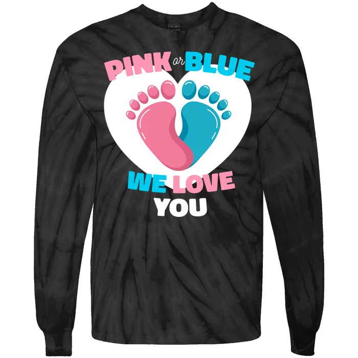 Pink Or Blue We Love You Gender Reval Tie-Dye Long Sleeve Shirt