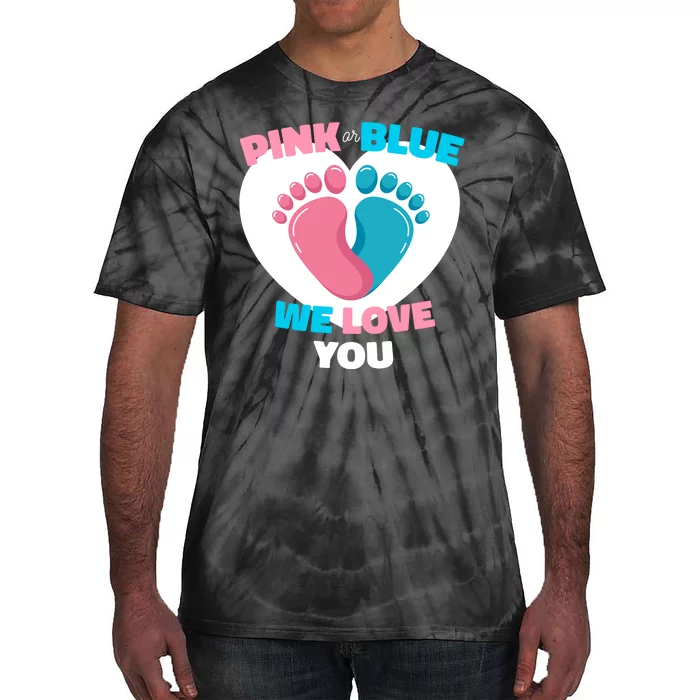 Pink Or Blue We Love You Gender Reval Tie-Dye T-Shirt