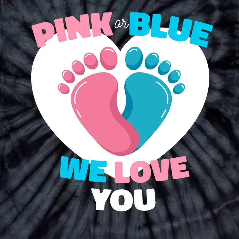 Pink Or Blue We Love You Gender Reval Tie-Dye T-Shirt