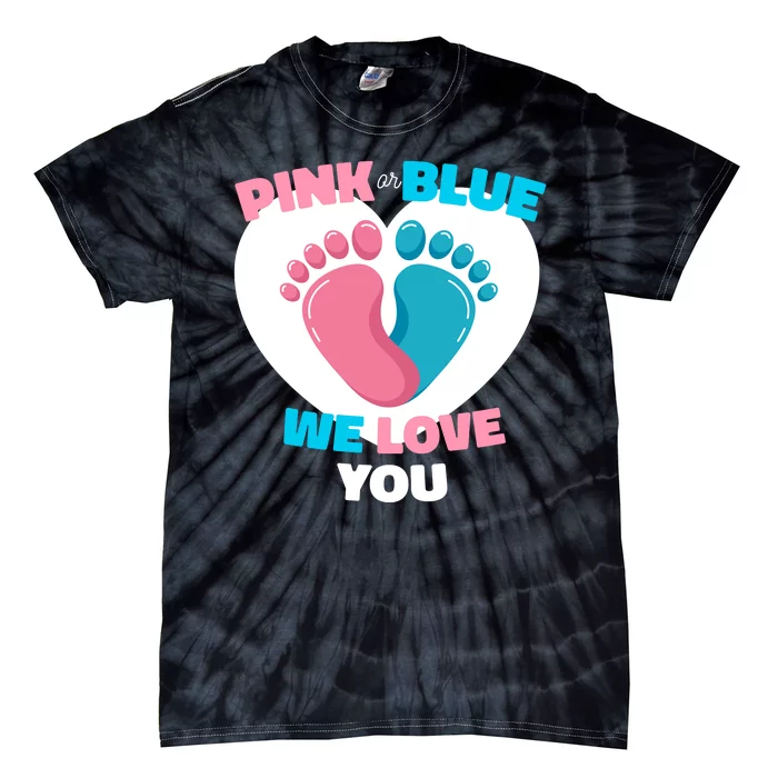 Pink Or Blue We Love You Gender Reval Tie-Dye T-Shirt