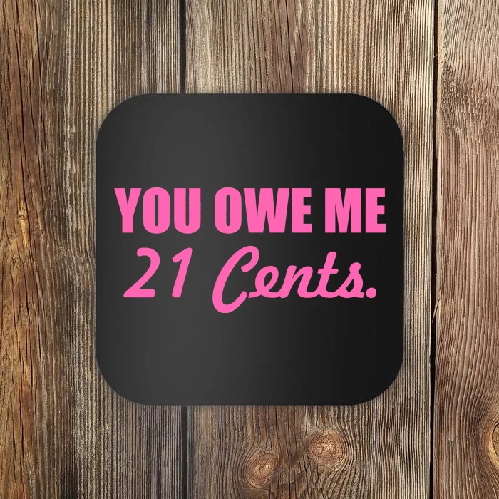 Pink You Owe Me 21 Cents. Feminists Coaster