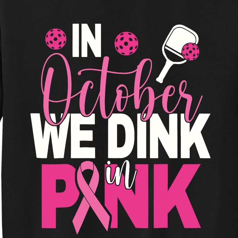 Pickleball In October We Dink In Pink Breast Cancer Tall Sweatshirt