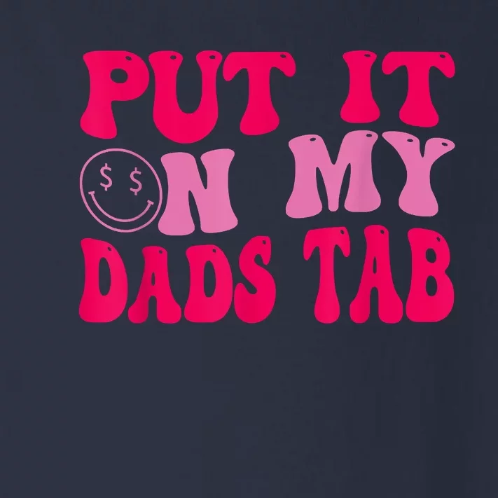 Put It On My Dads Tab Funny Quote Toddler Long Sleeve Shirt