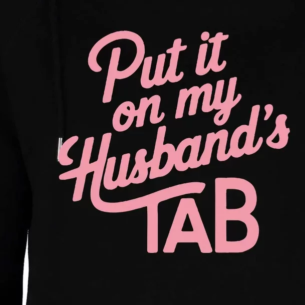 Put It On My HusbandS Tab Womens Funnel Neck Pullover Hood