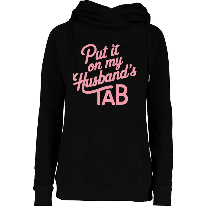 Put It On My HusbandS Tab Womens Funnel Neck Pullover Hood