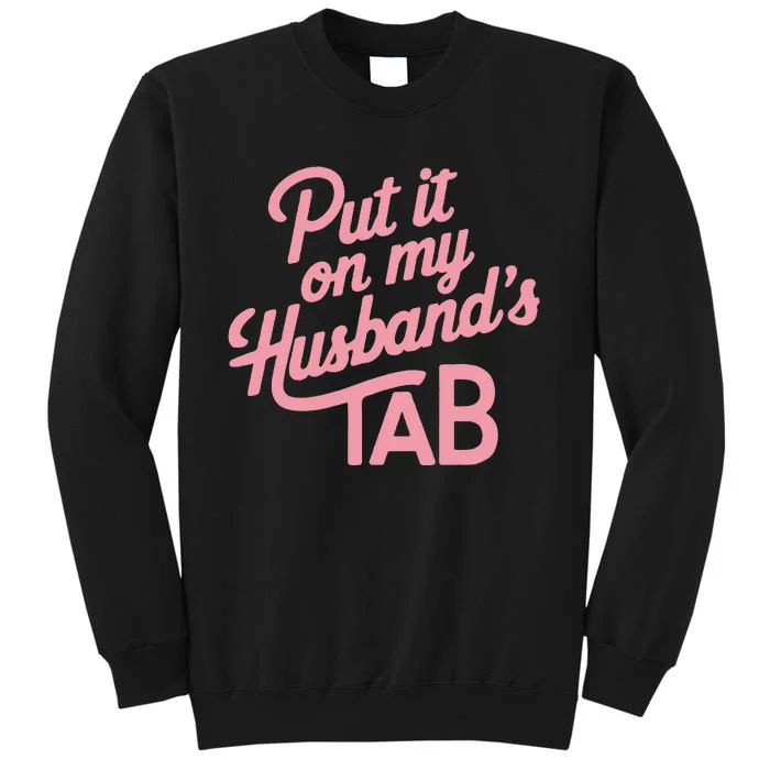 Put It On My HusbandS Tab Tall Sweatshirt