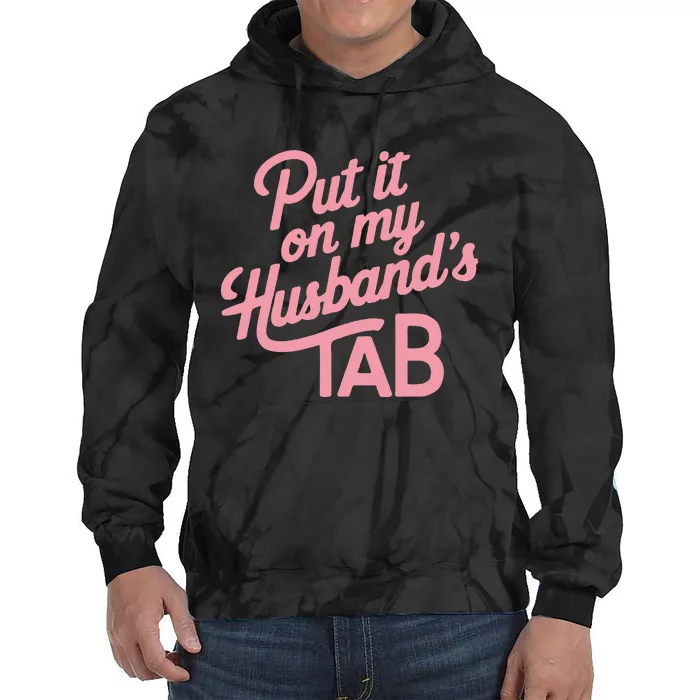 Put It On My HusbandS Tab Tie Dye Hoodie