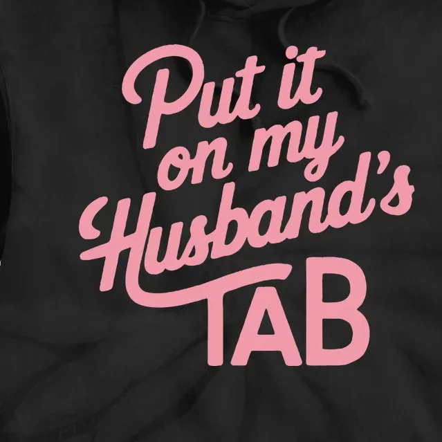 Put It On My HusbandS Tab Tie Dye Hoodie