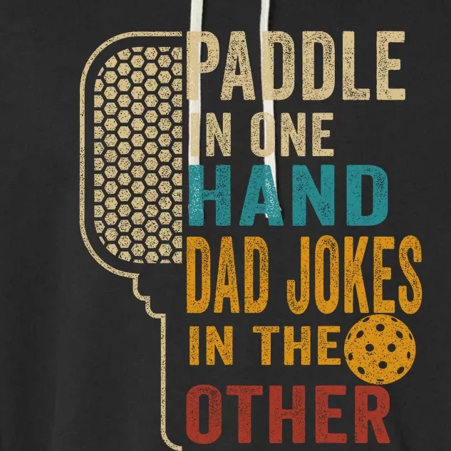 Paddle In One Hand Dad Jokes In The Other Pickleball Funny Garment-Dyed Fleece Hoodie