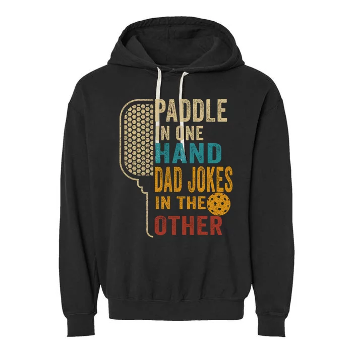 Paddle In One Hand Dad Jokes In The Other Pickleball Funny Garment-Dyed Fleece Hoodie