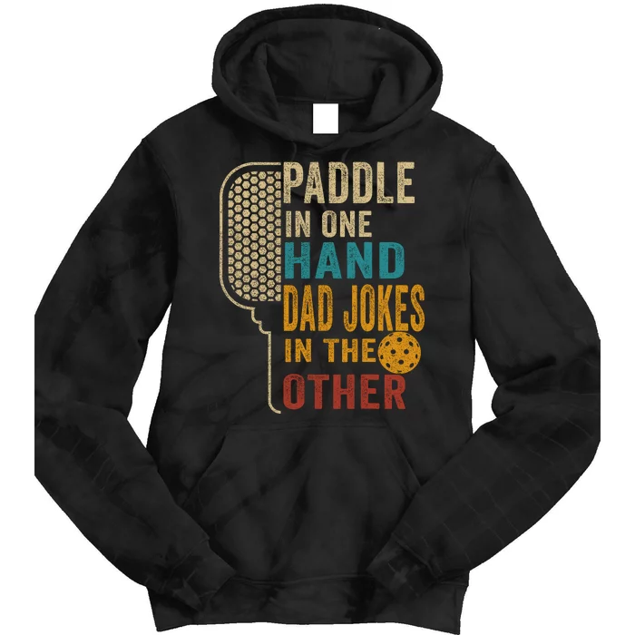 Paddle In One Hand Dad Jokes In The Other Pickleball Funny Tie Dye Hoodie