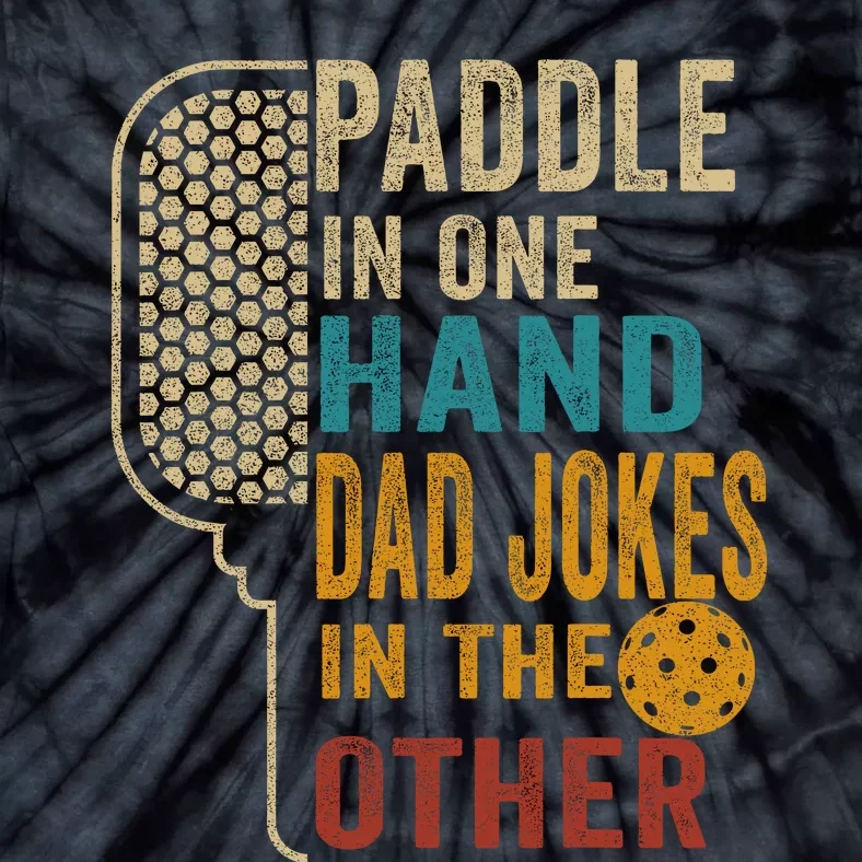 Paddle In One Hand Dad Jokes In The Other Pickleball Funny Tie-Dye T-Shirt