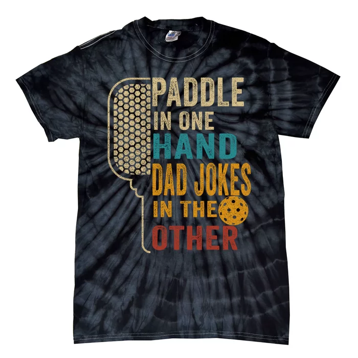 Paddle In One Hand Dad Jokes In The Other Pickleball Funny Tie-Dye T-Shirt