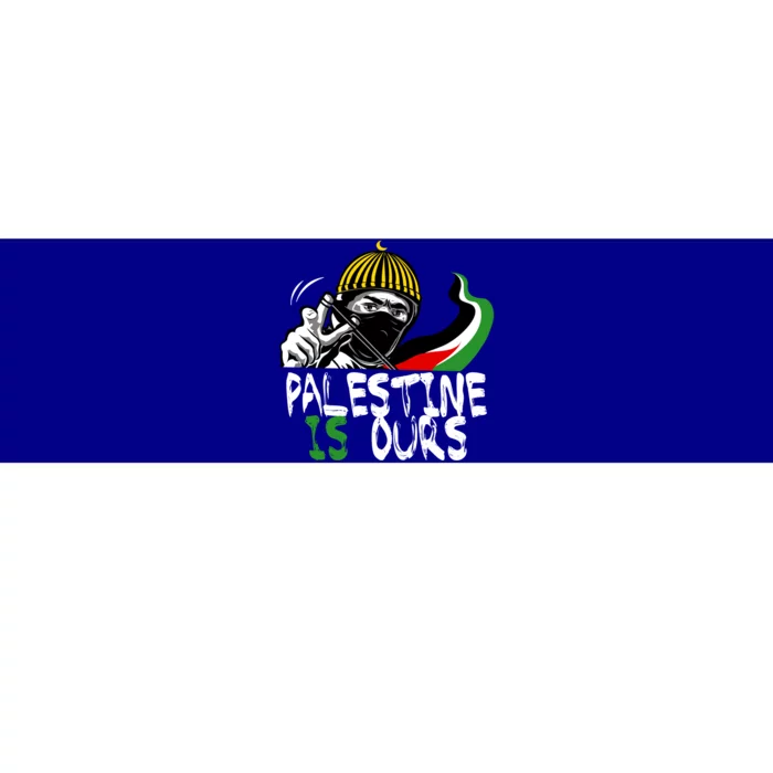 Palestine Is Ours Free Palestine Rights Matter Gift Bumper Sticker