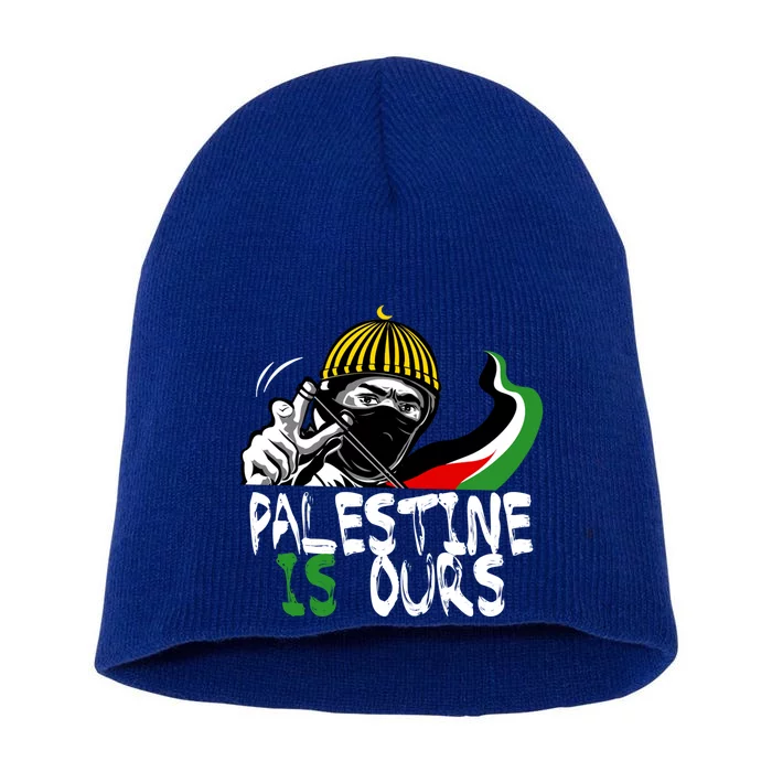 Palestine Is Ours Free Palestine Rights Matter Gift Short Acrylic Beanie