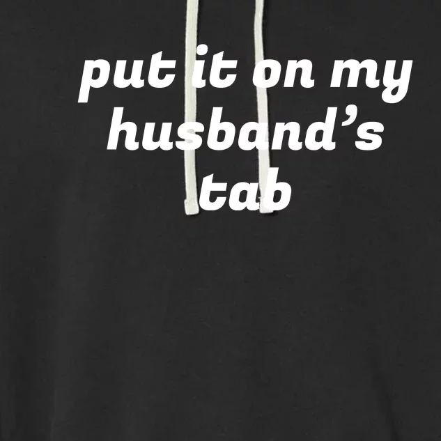 Put It On My Husbands Tab Funny Wifey Wife Garment-Dyed Fleece Hoodie