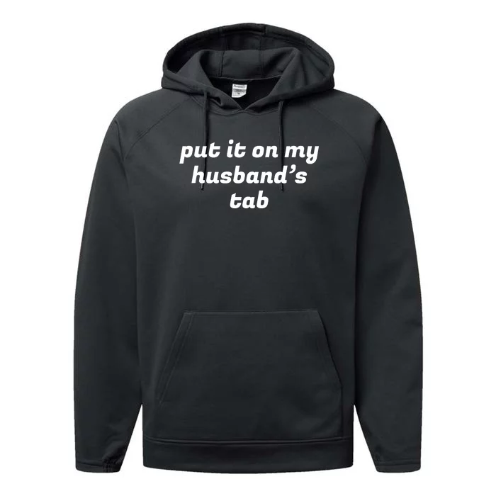 Put It On My Husbands Tab Funny Wifey Wife Performance Fleece Hoodie