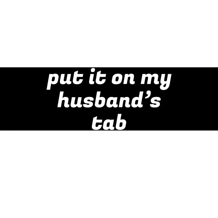 Put It On My Husbands Tab Funny Wifey Wife Bumper Sticker