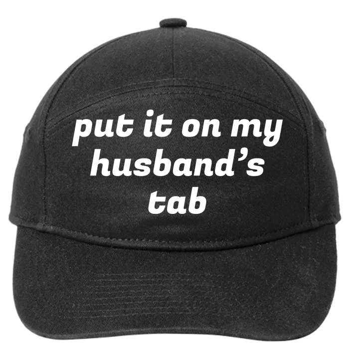 Put It On My Husbands Tab Funny Wifey Wife 7-Panel Snapback Hat