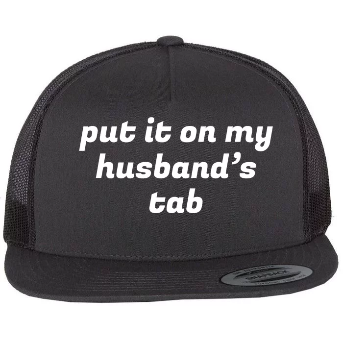 Put It On My Husbands Tab Funny Wifey Wife Flat Bill Trucker Hat