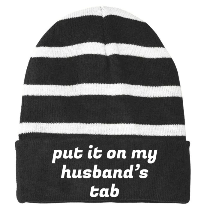 Put It On My Husbands Tab Funny Wifey Wife Striped Beanie with Solid Band