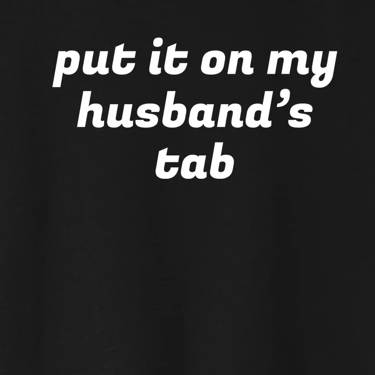 Put It On My Husbands Tab Funny Wifey Wife Women's Crop Top Tee