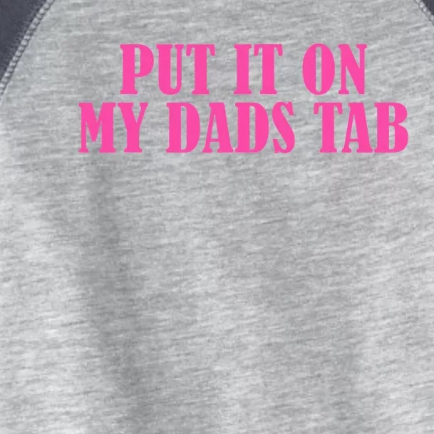 Put It On My Dads Tab Funny Quote Toddler Fine Jersey T-Shirt