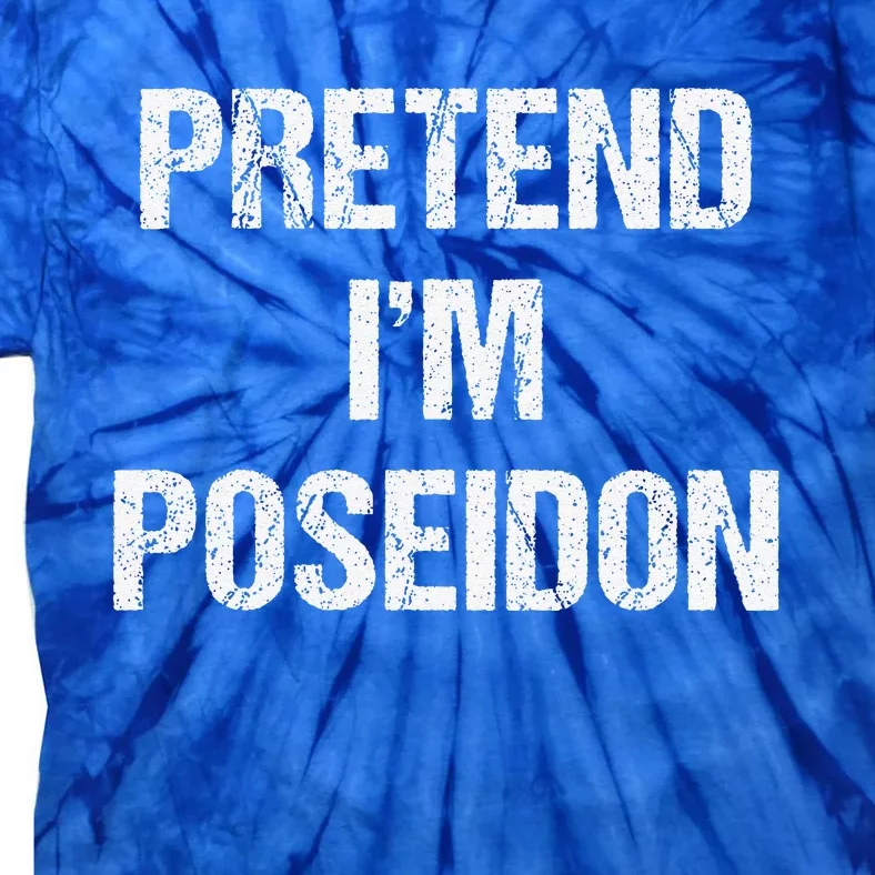 Pretend Im Poseidon Costume Greek God Halloween Party Tie-Dye T-Shirt