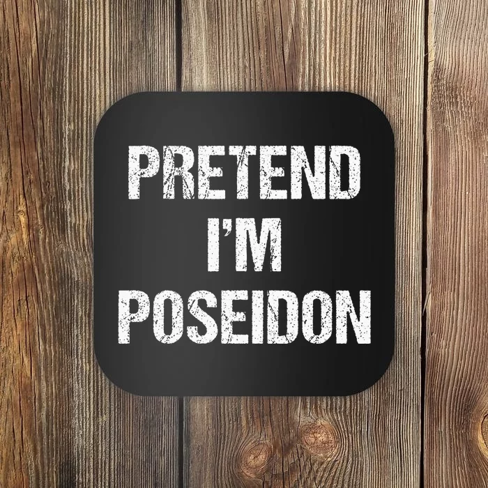 Pretend Im Poseidon Costume Greek God Halloween Party Coaster