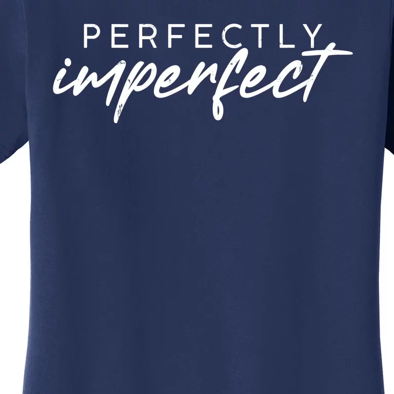 Perfectly Imperfect Women's T-Shirt