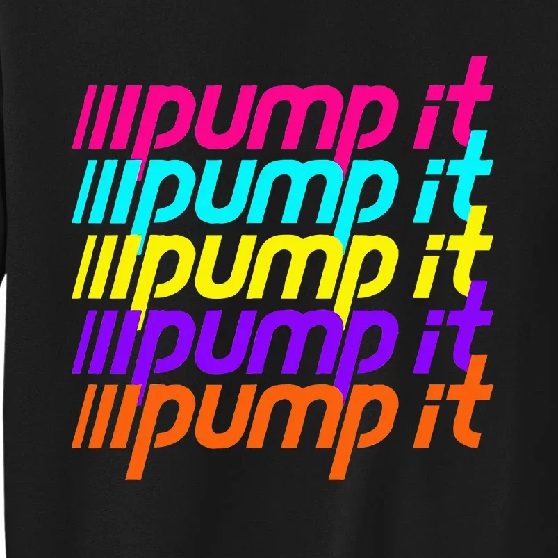 Pump It Tall Sweatshirt