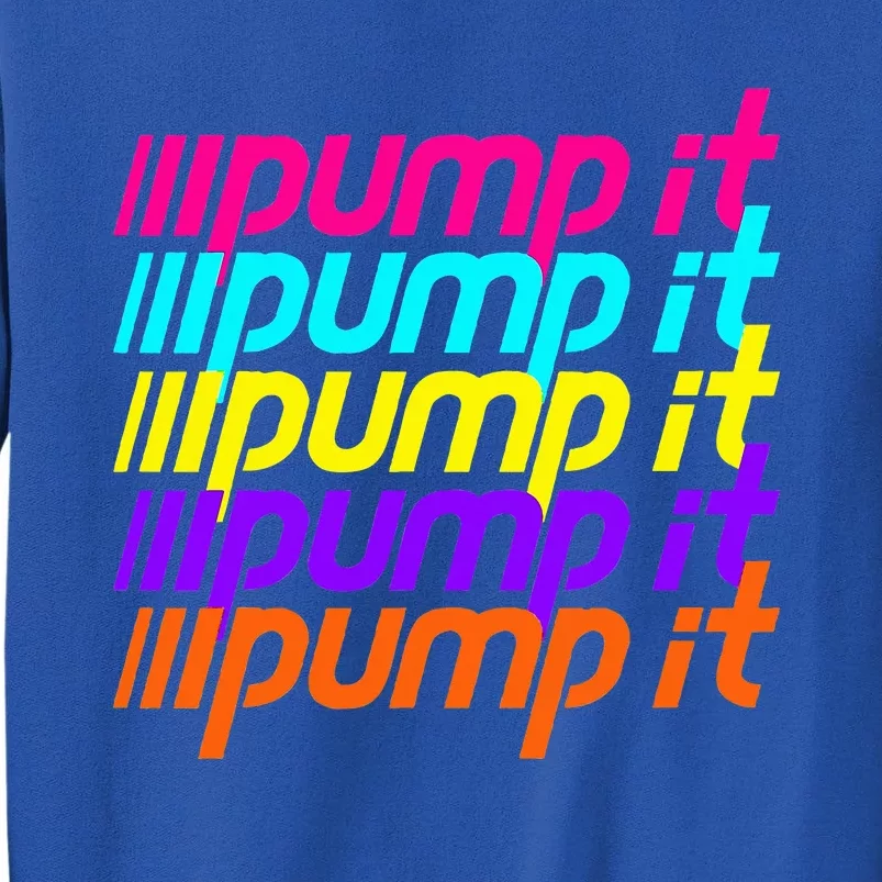 Pump It Tall Sweatshirt