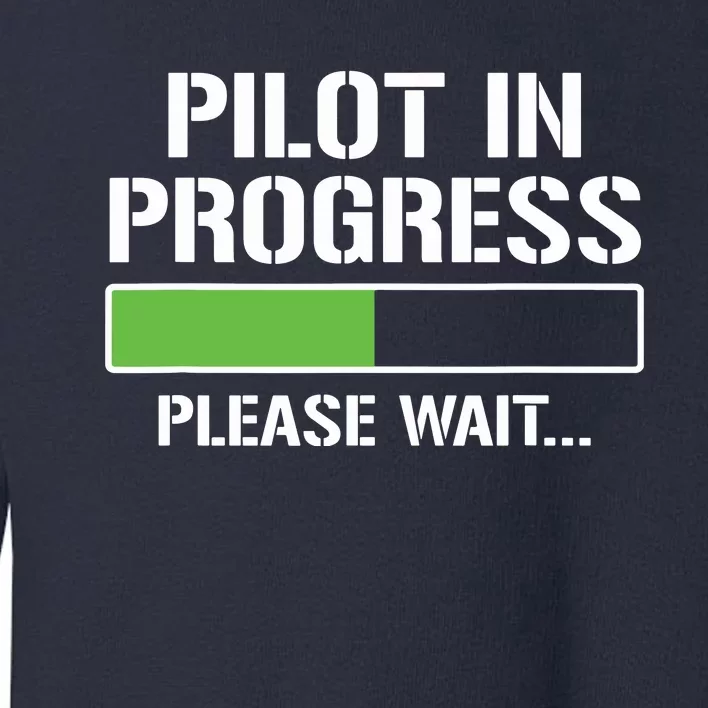 Pilot In Progress Funny Flight School Student Toddler Sweatshirt