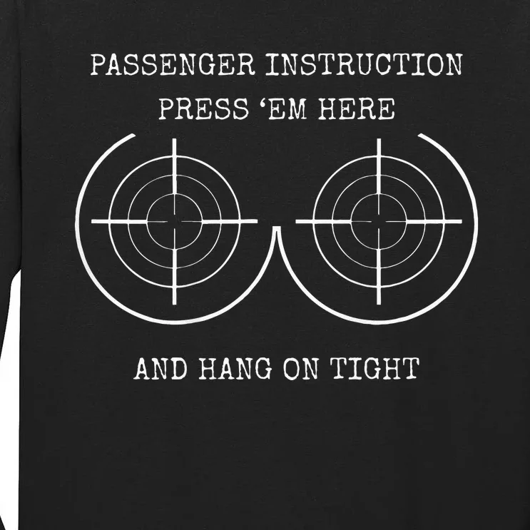 Passenger Instruction Press Em Here And Hang On Tight Biker Tall Long Sleeve T-Shirt