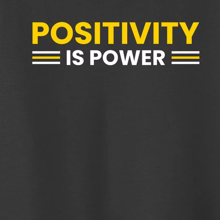 Positivity Is Power Typography Toddler T-Shirt