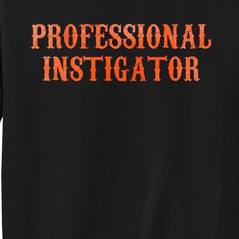 Professional Instigator Tall Sweatshirt