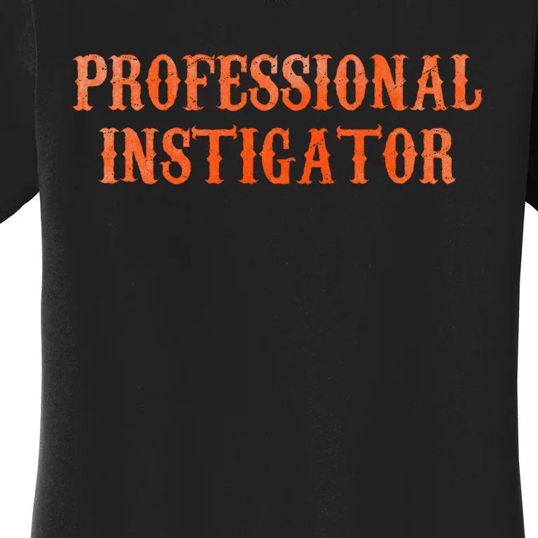 Professional Instigator Women's T-Shirt