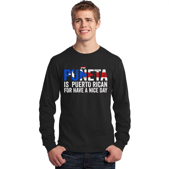 Puñeta is Puerto Rican for Have a nice day Puerto Rico Long Sleeve Shirt