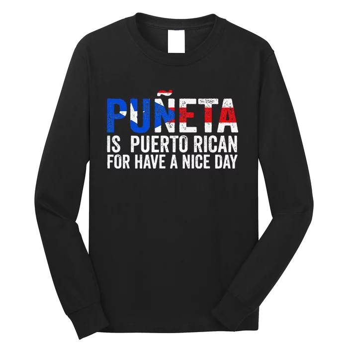 Puñeta is Puerto Rican for Have a nice day Puerto Rico Long Sleeve Shirt