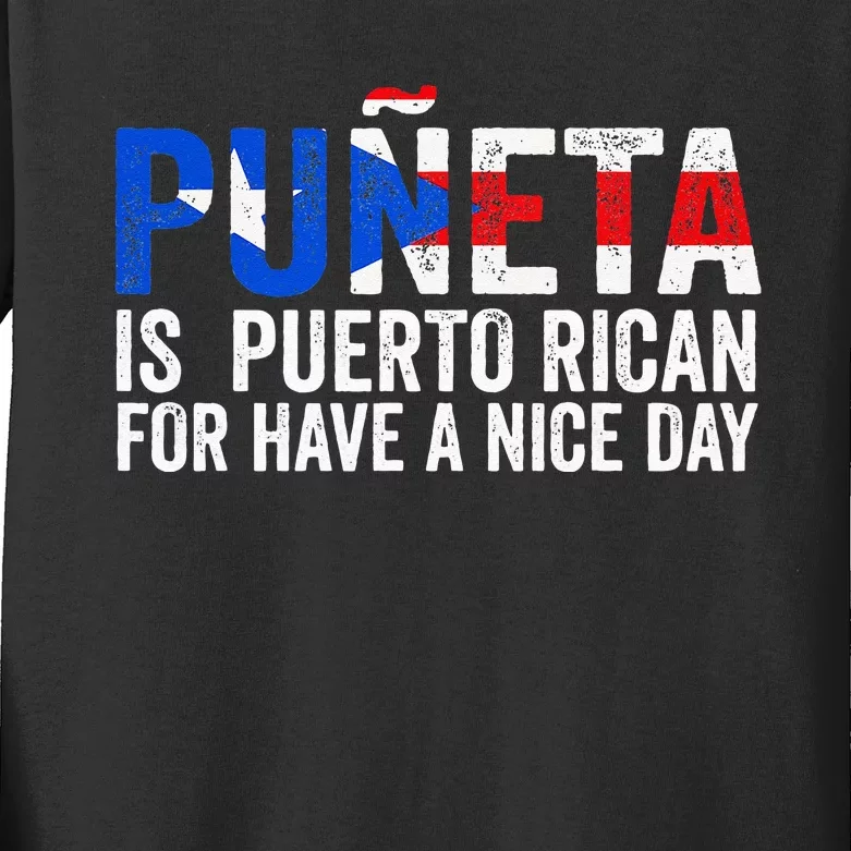 Puñeta is Puerto Rican for Have a nice day Puerto Rico Kids Long Sleeve Shirt