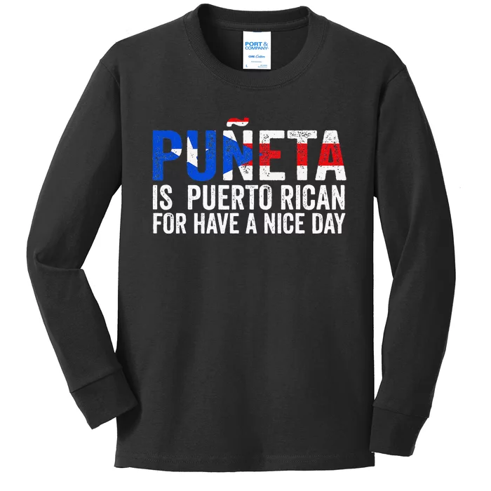 Puñeta is Puerto Rican for Have a nice day Puerto Rico Kids Long Sleeve Shirt