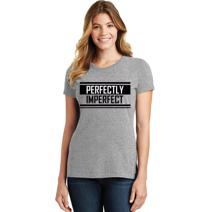 Perfectly Imperfect Women's T-Shirt