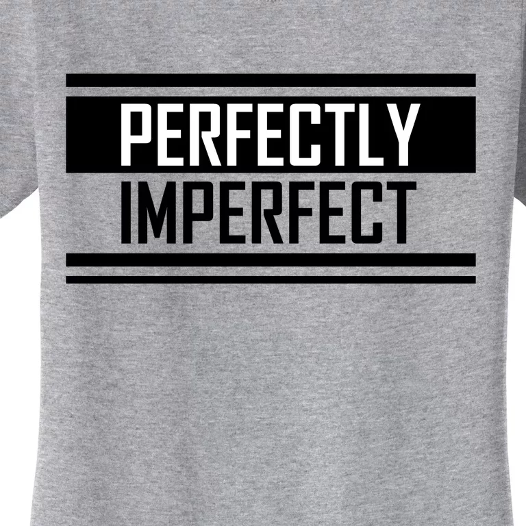 Perfectly Imperfect Women's T-Shirt