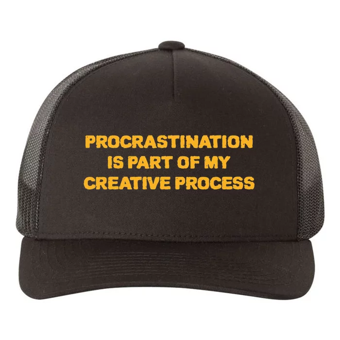 Procrastination Is Part Of My Creative Process Dark Humor Yupoong Adult 5-Panel Trucker Hat